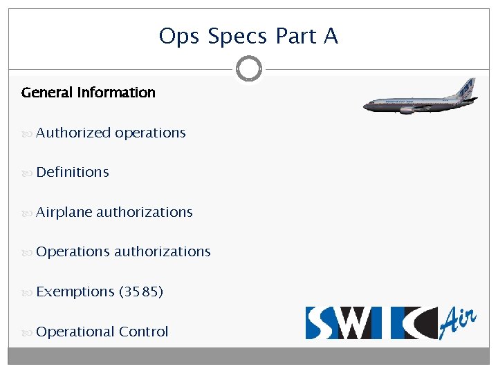 Ops Specs Part A General Information Authorized operations Definitions Airplane authorizations Operations authorizations Exemptions