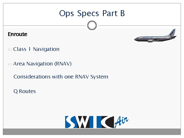 Ops Specs Part B Enroute Class 1 Navigation Area Navigation (RNAV) Considerations with one