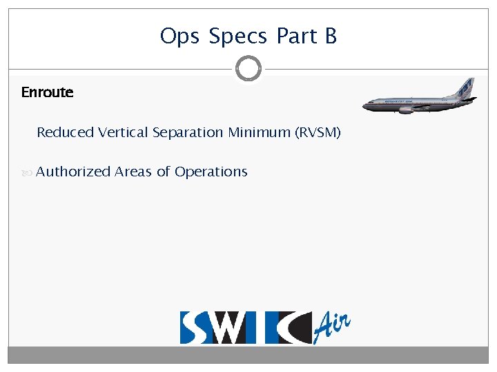 Ops Specs Part B Enroute Reduced Vertical Separation Minimum (RVSM) Authorized Areas of Operations