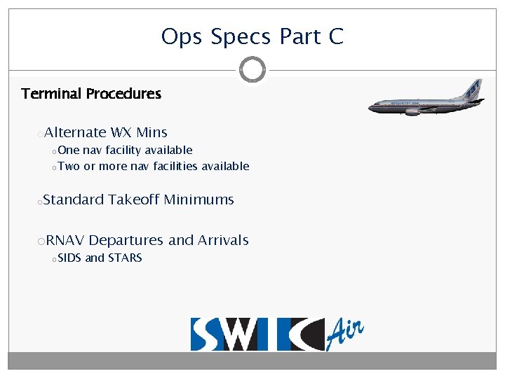 Ops Specs Part C Terminal Procedures o. Alternate WX Mins o. One nav facility