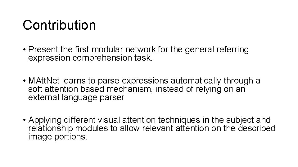 Contribution • Present the first modular network for the general referring expression comprehension task.