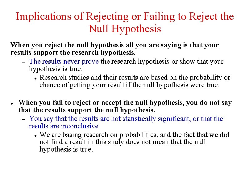 Implications of Rejecting or Failing to Reject the Null Hypothesis When you reject the