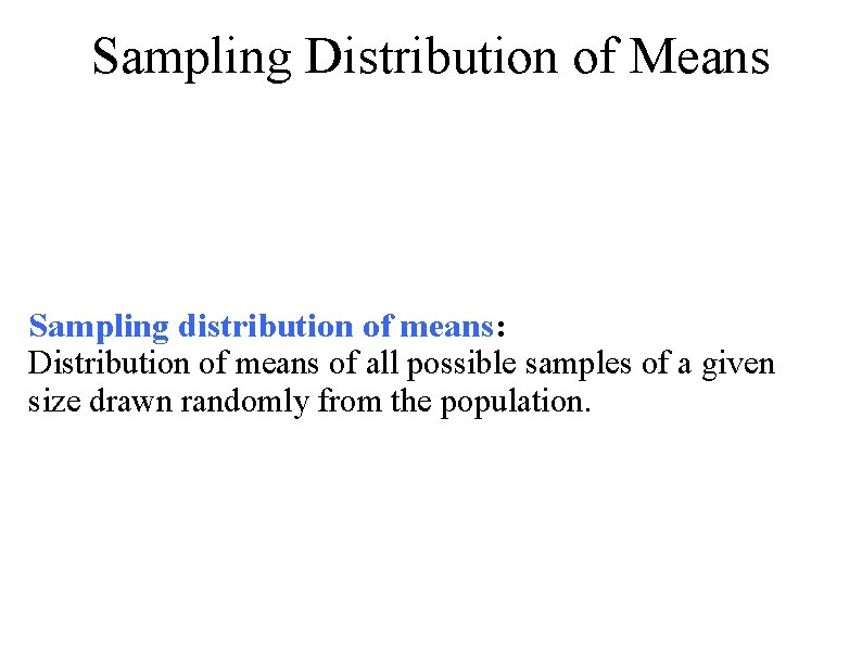 Sampling Distribution of Means Sampling distribution of means: Distribution of means of all possible