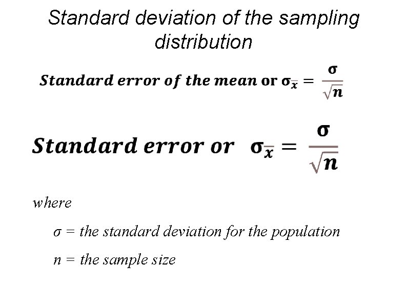 Standard deviation of the sampling distribution where σ = the standard deviation for the