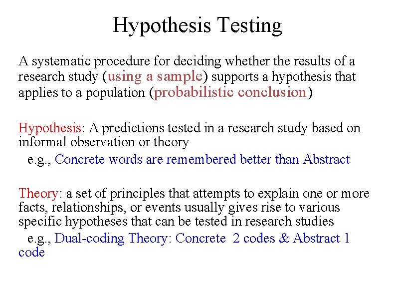Hypothesis Testing A systematic procedure for deciding whether the results of a research study