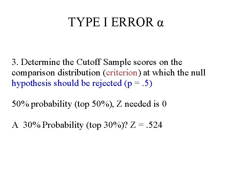 TYPE I ERROR α 3. Determine the Cutoff Sample scores on the comparison distribution