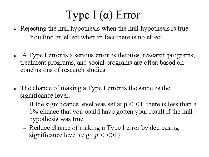 Type I (α) Error Rejecting the null hypothesis when the null hypothesis is true