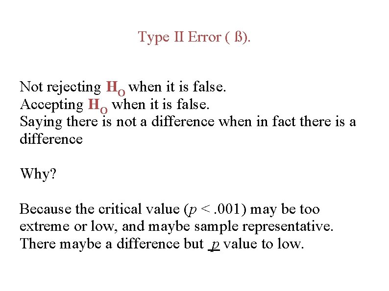 Type II Error ( ß). Not rejecting HO when it is false. Accepting HO