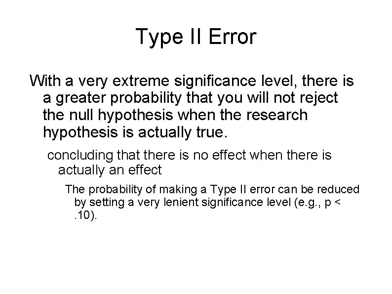 Type II Error With a very extreme significance level, there is a greater probability