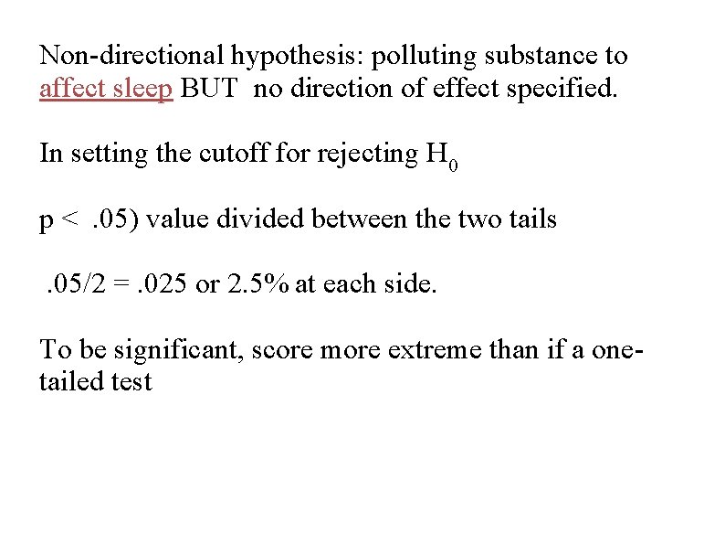 Non-directional hypothesis: polluting substance to affect sleep BUT no direction of effect specified. In