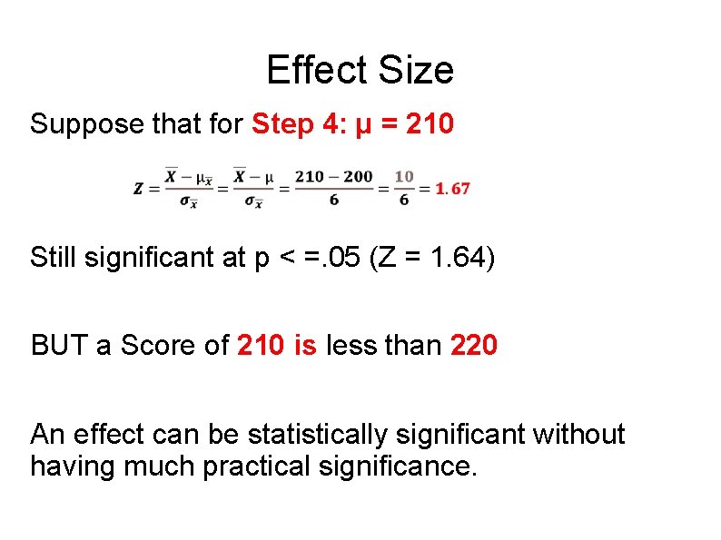 Effect Size Suppose that for Step 4: µ = 210 Still significant at p