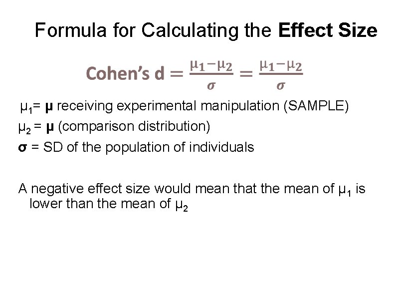 Formula for Calculating the Effect Size µ 1= µ receiving experimental manipulation (SAMPLE) µ