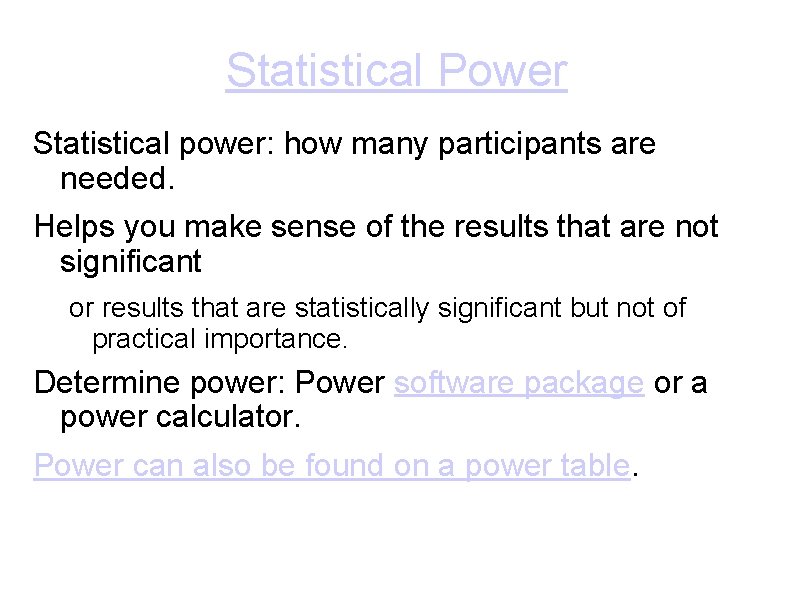 Statistical Power Statistical power: how many participants are needed. Helps you make sense of