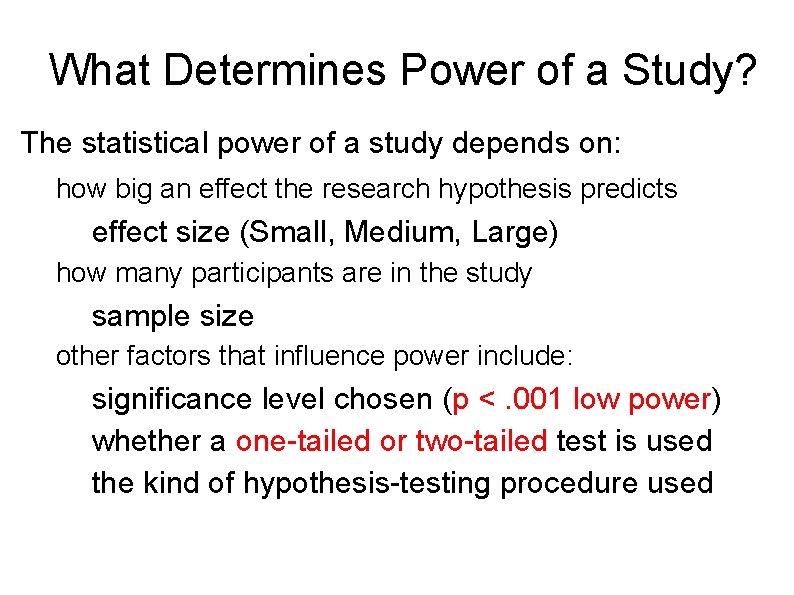 What Determines Power of a Study? The statistical power of a study depends on: