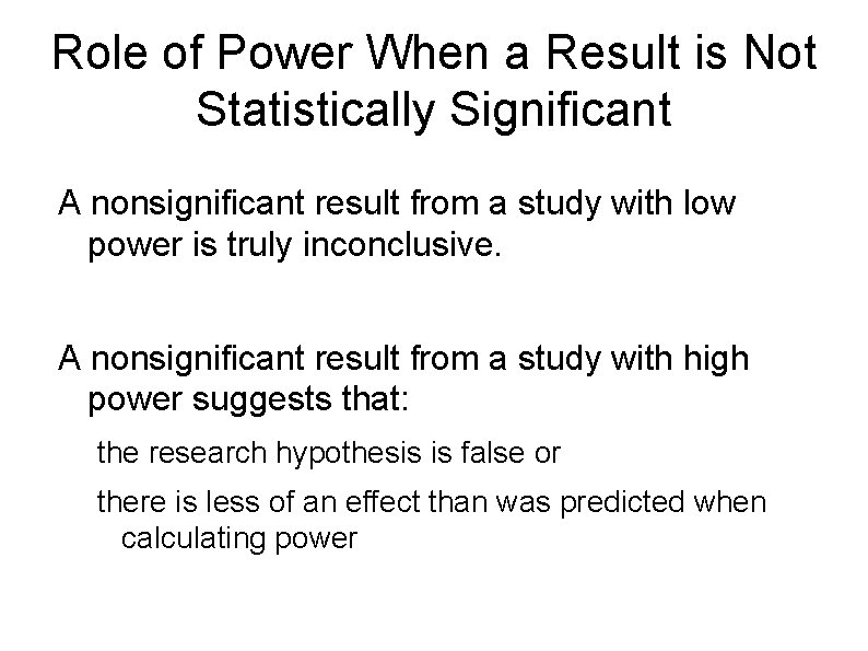 Role of Power When a Result is Not Statistically Significant A nonsignificant result from