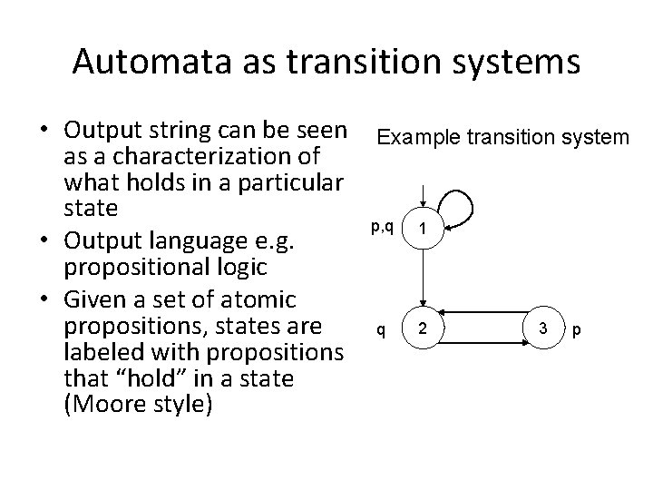 Automata as transition systems • Output string can be seen as a characterization of Automata as transition systems • Output string can be seen as a characterization of