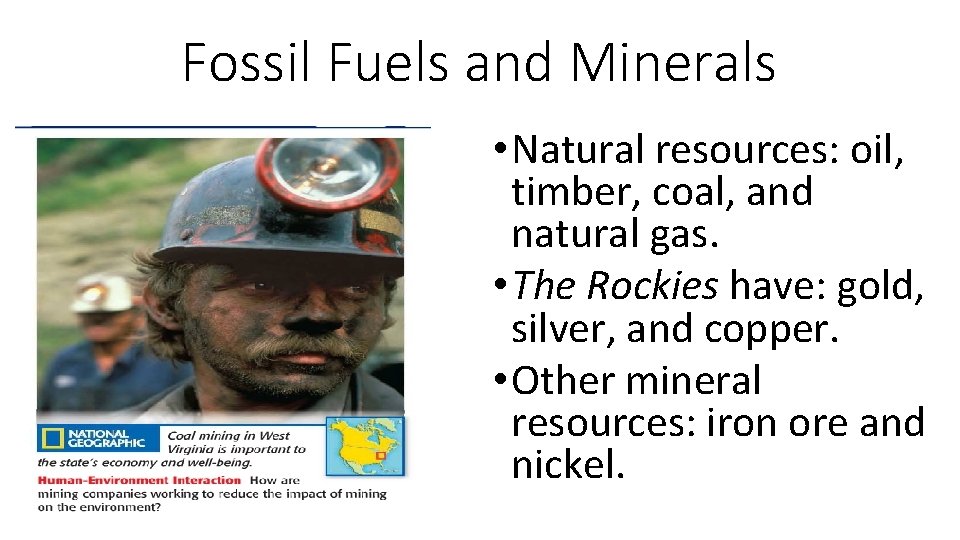 Fossil Fuels and Minerals • Natural resources: oil, timber, coal, and natural gas. •