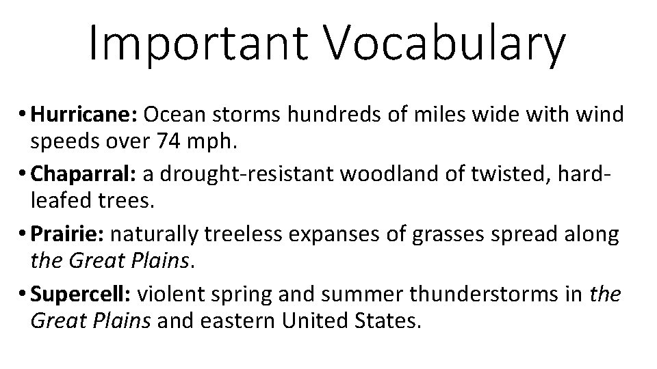 Important Vocabulary • Hurricane: Ocean storms hundreds of miles wide with wind speeds over