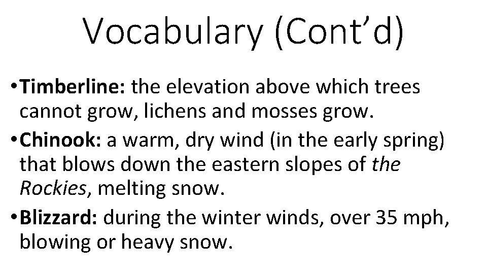 Vocabulary (Cont’d) • Timberline: the elevation above which trees cannot grow, lichens and mosses