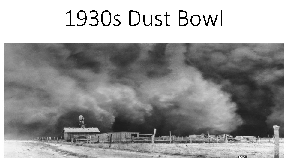 1930 s Dust Bowl 