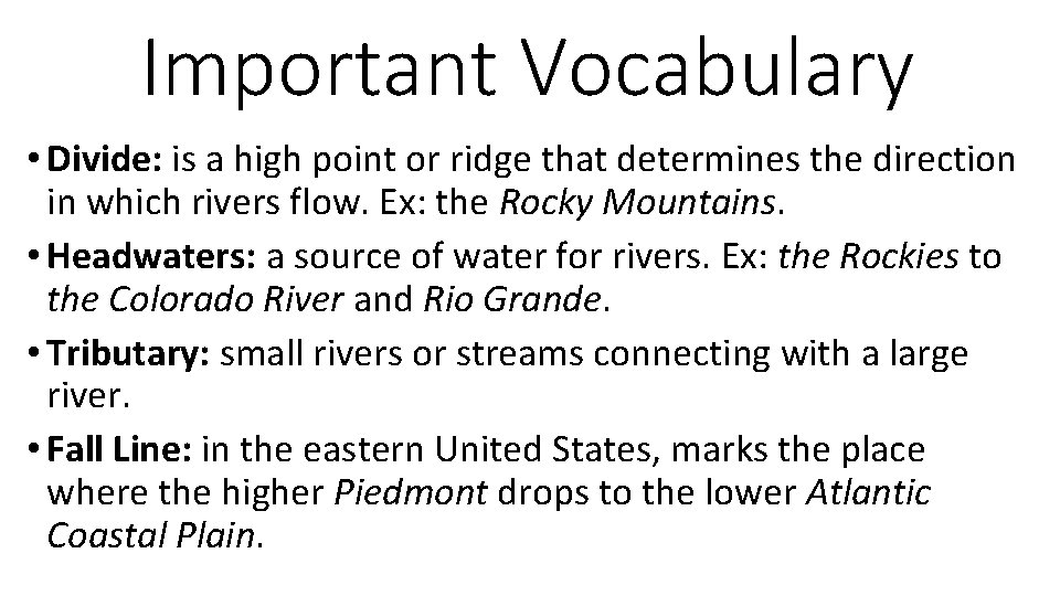 Important Vocabulary • Divide: is a high point or ridge that determines the direction