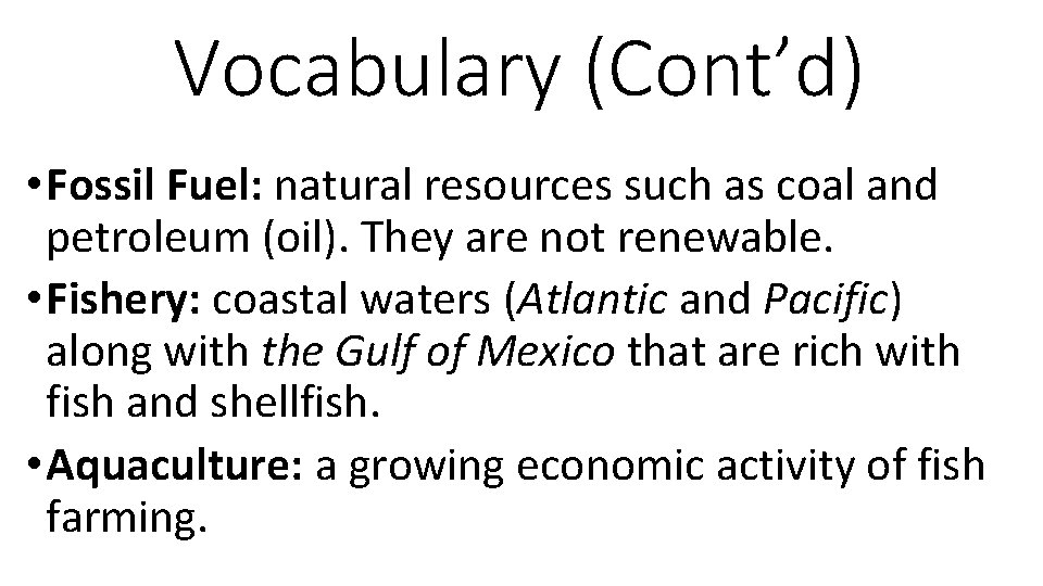 Vocabulary (Cont’d) • Fossil Fuel: natural resources such as coal and petroleum (oil). They