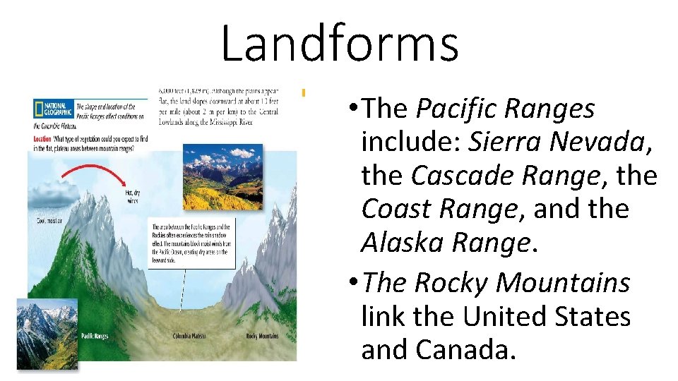 Landforms • The Pacific Ranges include: Sierra Nevada, the Cascade Range, the Coast Range,