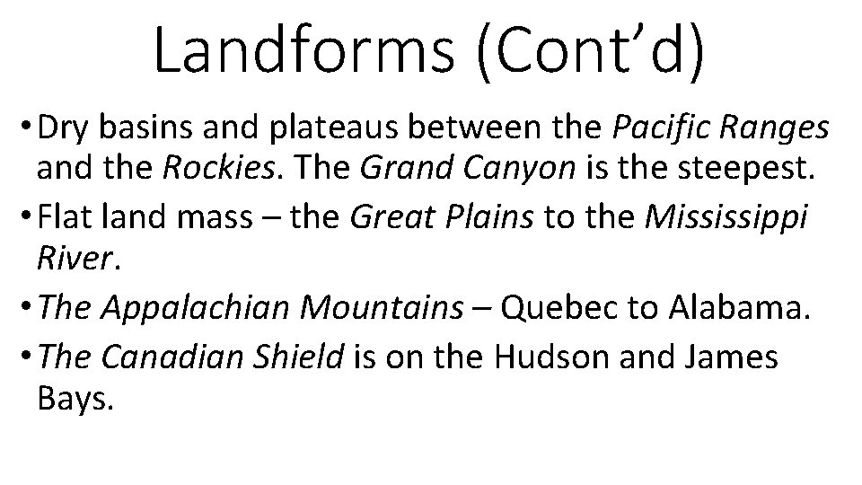 Landforms (Cont’d) • Dry basins and plateaus between the Pacific Ranges and the Rockies.