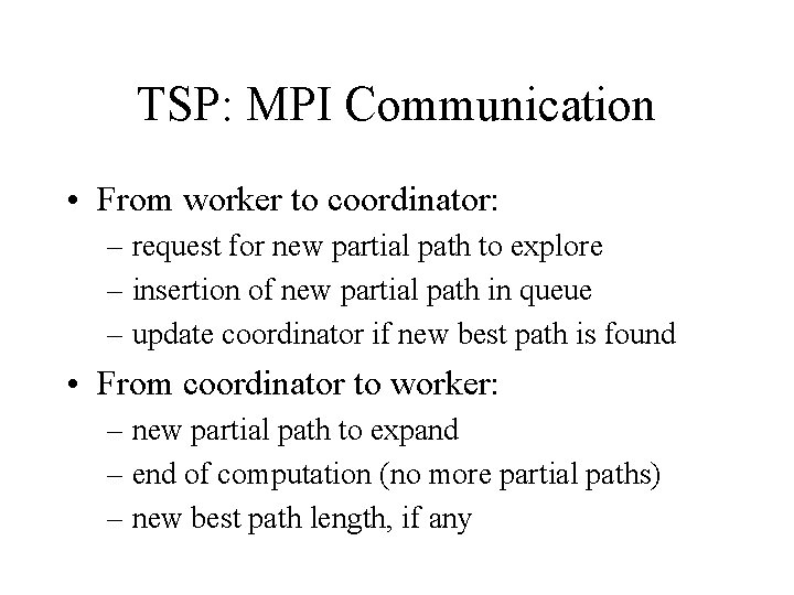 TSP: MPI Communication • From worker to coordinator: – request for new partial path