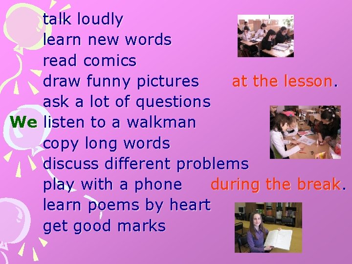 talk loudly learn new words read comics draw funny pictures at the lesson. ask