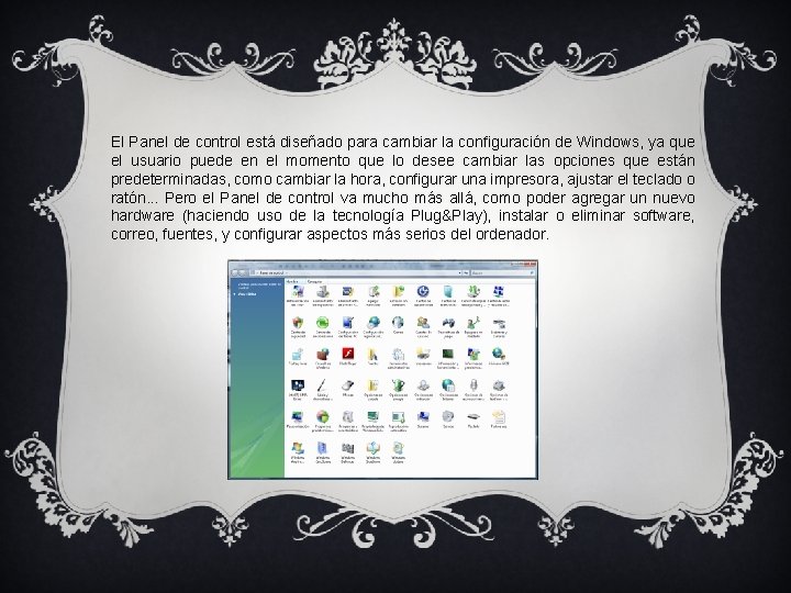 El Panel de control está diseñado para cambiar la configuración de Windows, ya que