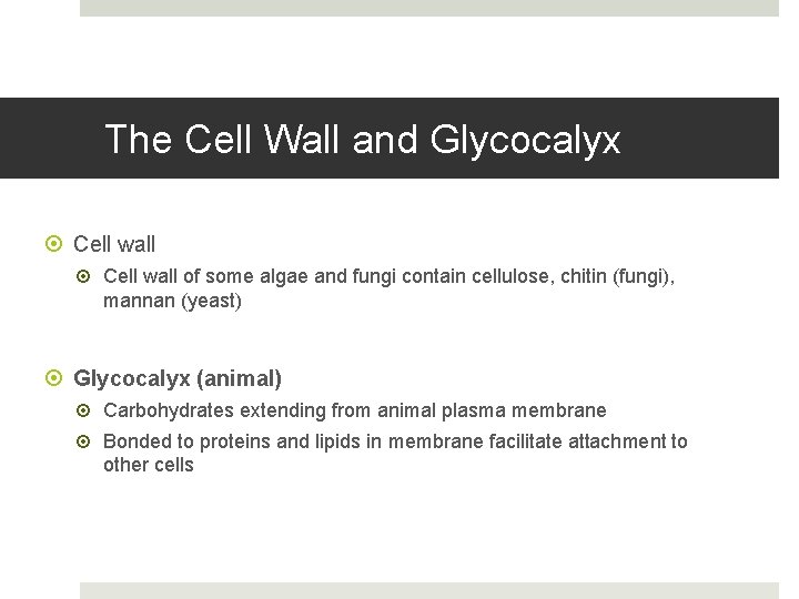 The Cell Wall and Glycocalyx Cell wall of some algae and fungi contain cellulose,