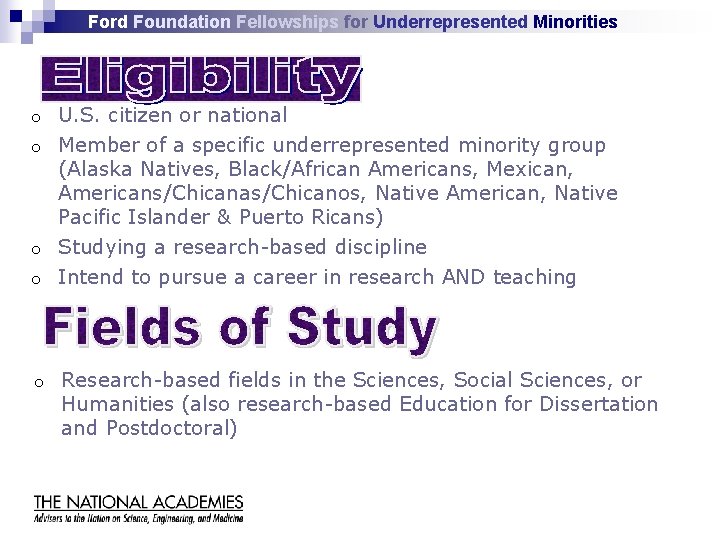 Ford Foundation Fellowships for Underrepresented Minorities o o o U. S. citizen or national