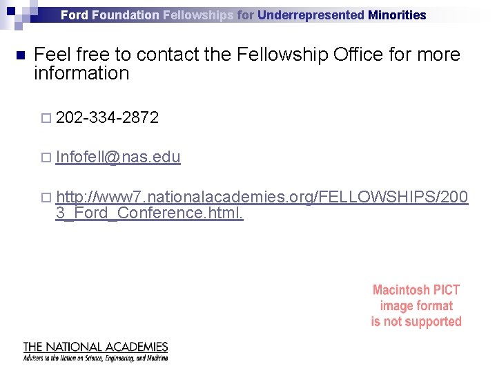 Ford Foundation Fellowships for Underrepresented Minorities n Feel free to contact the Fellowship Office