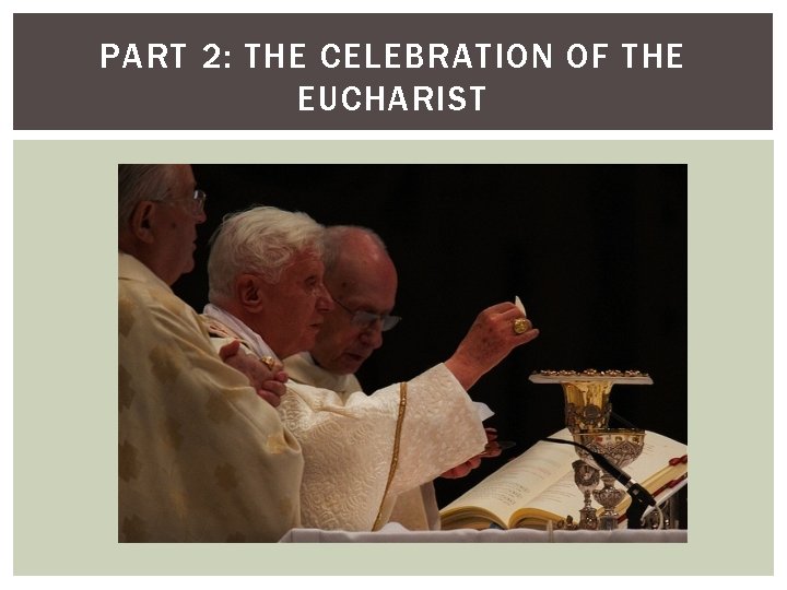 PART 2: THE CELEBRATION OF THE EUCHARIST 