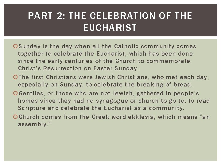 PART 2: THE CELEBRATION OF THE EUCHARIST Sunday is the day when all the