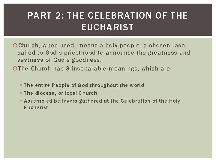 PART 2: THE CELEBRATION OF THE EUCHARIST Church, when used, means a holy people,