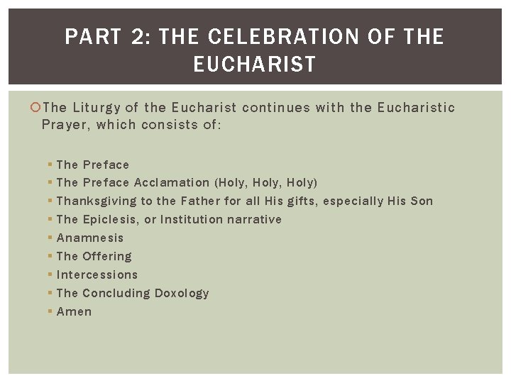 PART 2: THE CELEBRATION OF THE EUCHARIST The Liturgy of the Eucharist continues with