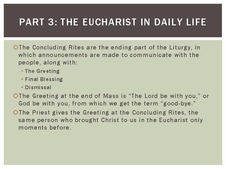 PART 3: THE EUCHARIST IN DAILY LIFE The Concluding Rites are the ending part