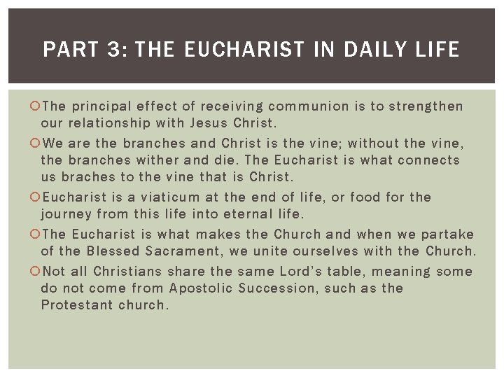 PART 3: THE EUCHARIST IN DAILY LIFE The principal effect of receiving communion is