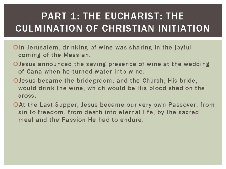 PART 1: THE EUCHARIST: THE CULMINATION OF CHRISTIAN INITIATION In Jerusalem, drinking of wine