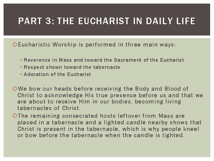 PART 3: THE EUCHARIST IN DAILY LIFE Eucharistic Worship is performed in three main