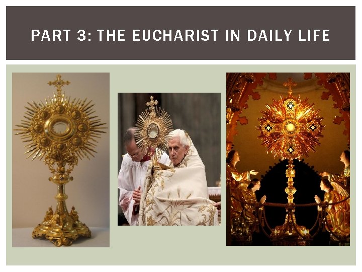 PART 3: THE EUCHARIST IN DAILY LIFE 