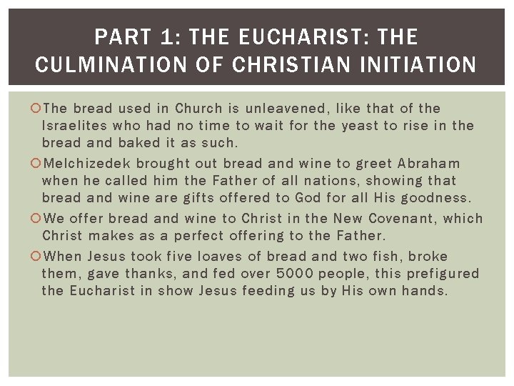 PART 1: THE EUCHARIST: THE CULMINATION OF CHRISTIAN INITIATION The bread used in Church
