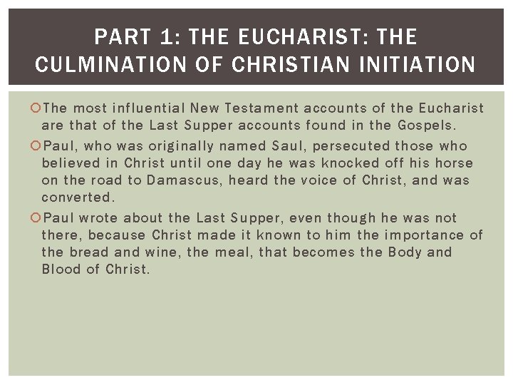 PART 1: THE EUCHARIST: THE CULMINATION OF CHRISTIAN INITIATION The most influential New Testament