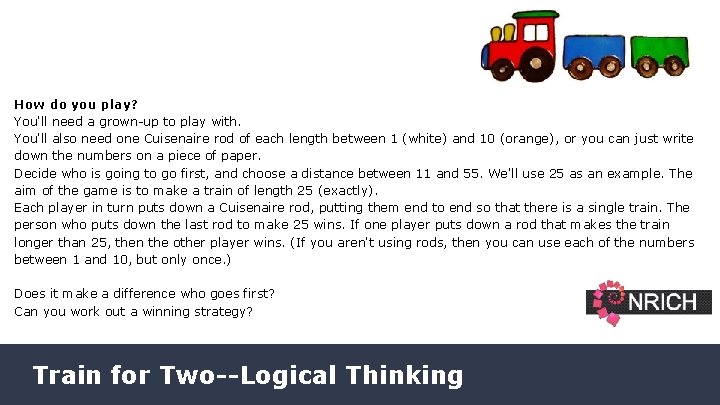 How do you play? You'll need a grown-up to play with. You'll also need