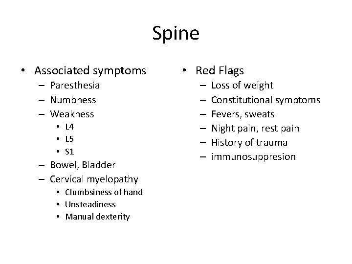 Spine • Associated symptoms – Paresthesia – Numbness – Weakness • L 4 •