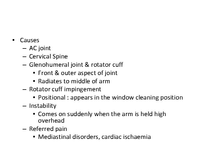  • Causes – AC joint – Cervical Spine – Glenohumeral joint & rotator