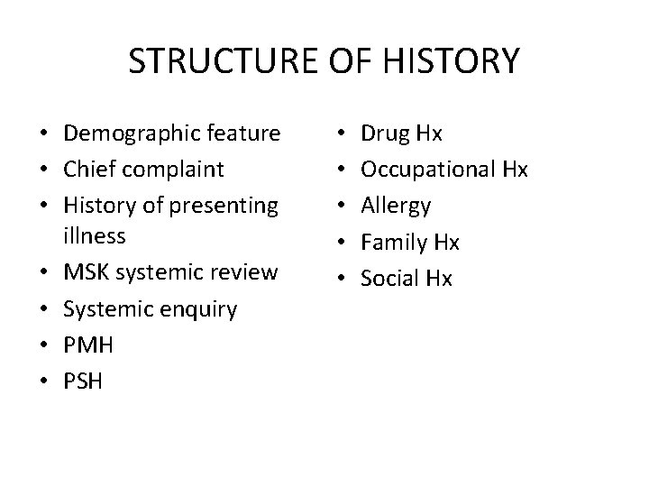 STRUCTURE OF HISTORY • Demographic feature • Chief complaint • History of presenting illness