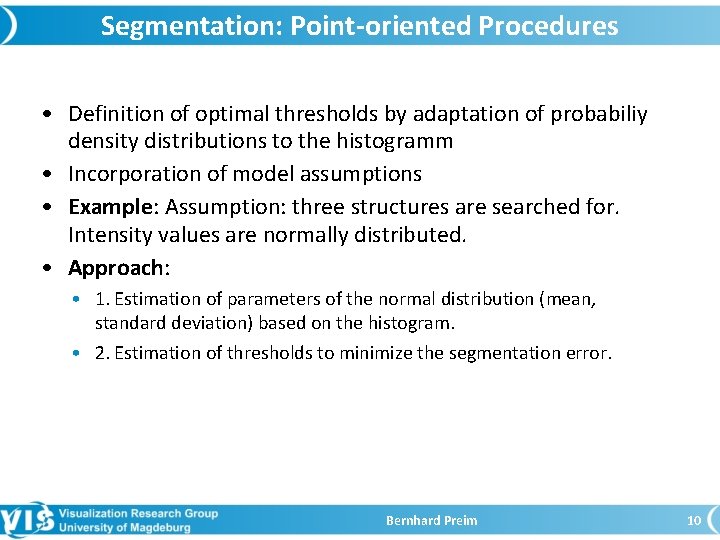 Segmentation: Point-oriented Procedures • Definition of optimal thresholds by adaptation of probabiliy density distributions